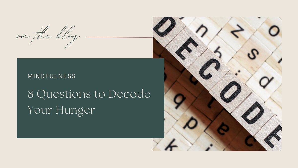 Blog post graphic featuring the title '8 Questions to Decode Your Hunger' with a mindfulness theme, accompanied by a crossword-style wooden block spelling out 'Decode.'